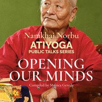 Opening Our Minds  
plus free download Video (mp4) about Atiyoga Teachings Public Talks