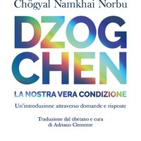 Dzogchen La Nostra Vera Condizione