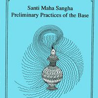 [E-Book] Santi Maha Sangha Preliminary Practices of the Base
